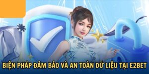 Biện pháp đảm bảo và an toàn dữ liệu tại E2BET